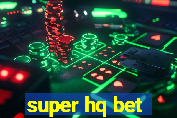 super hq bet